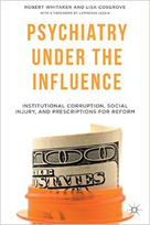 Psychiatry Under the Influence by Robert Whitaker